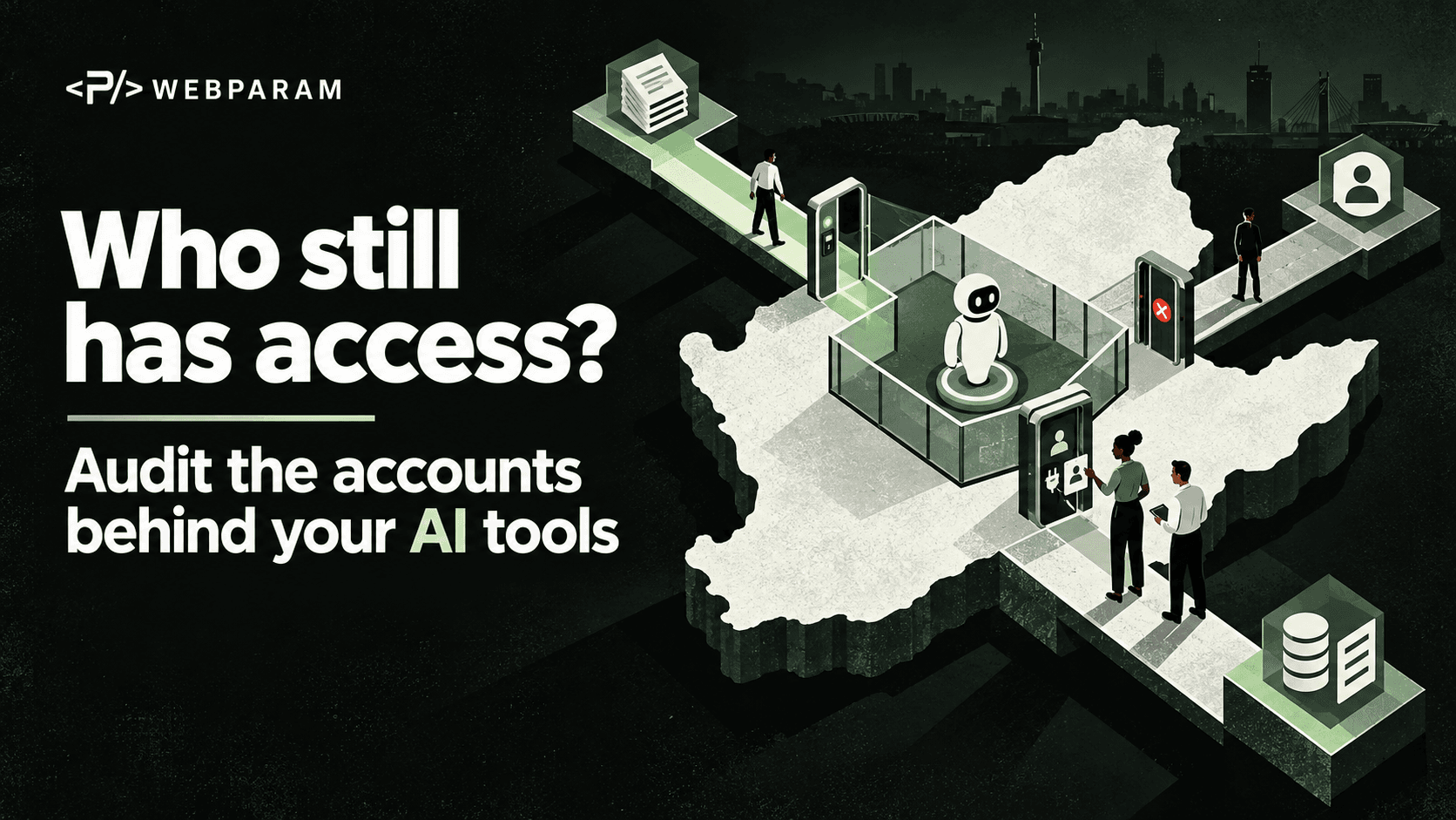 Who still has access? Audit the accounts behind your AI tools
