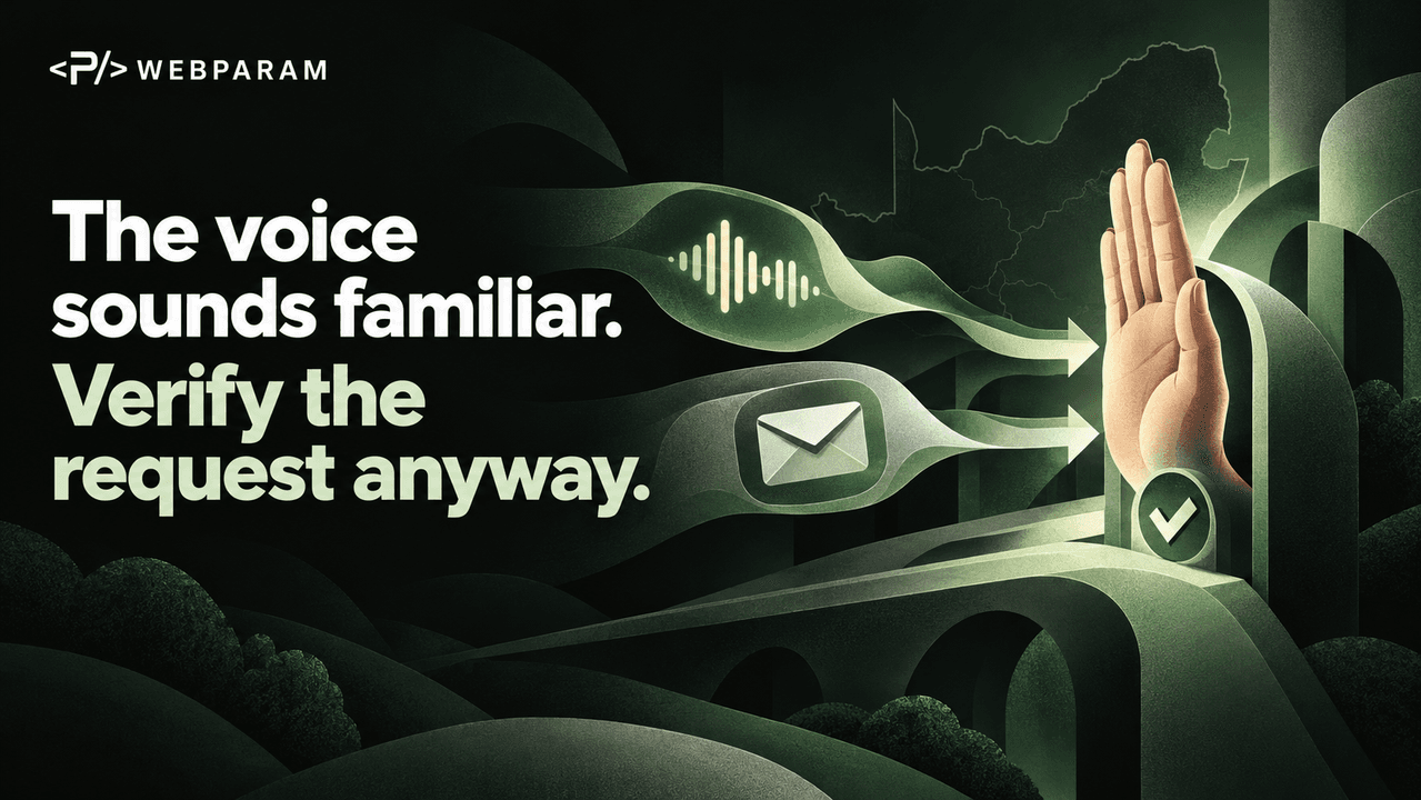 The voice sounds familiar. Verify the request anyway.